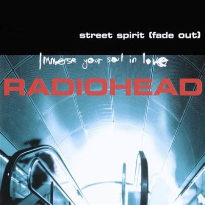 Street Spirit (Fade Out) - บทเพลงอะคูสติกโศกนาฏกรรมของ Radiohead ที่เต็มไปด้วยความฝันและความสิ้นหวัง